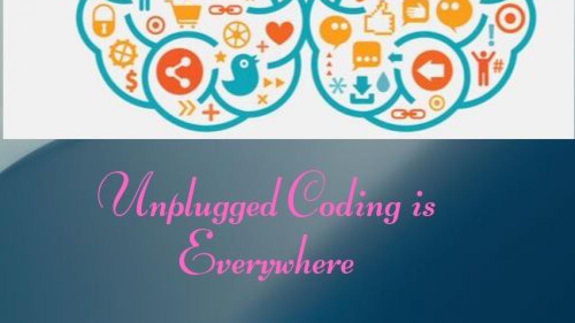 Bilgisayarsız Kodlama Heryerde(Unplugged Coding Is Everywhere) eTwinning Projesi 