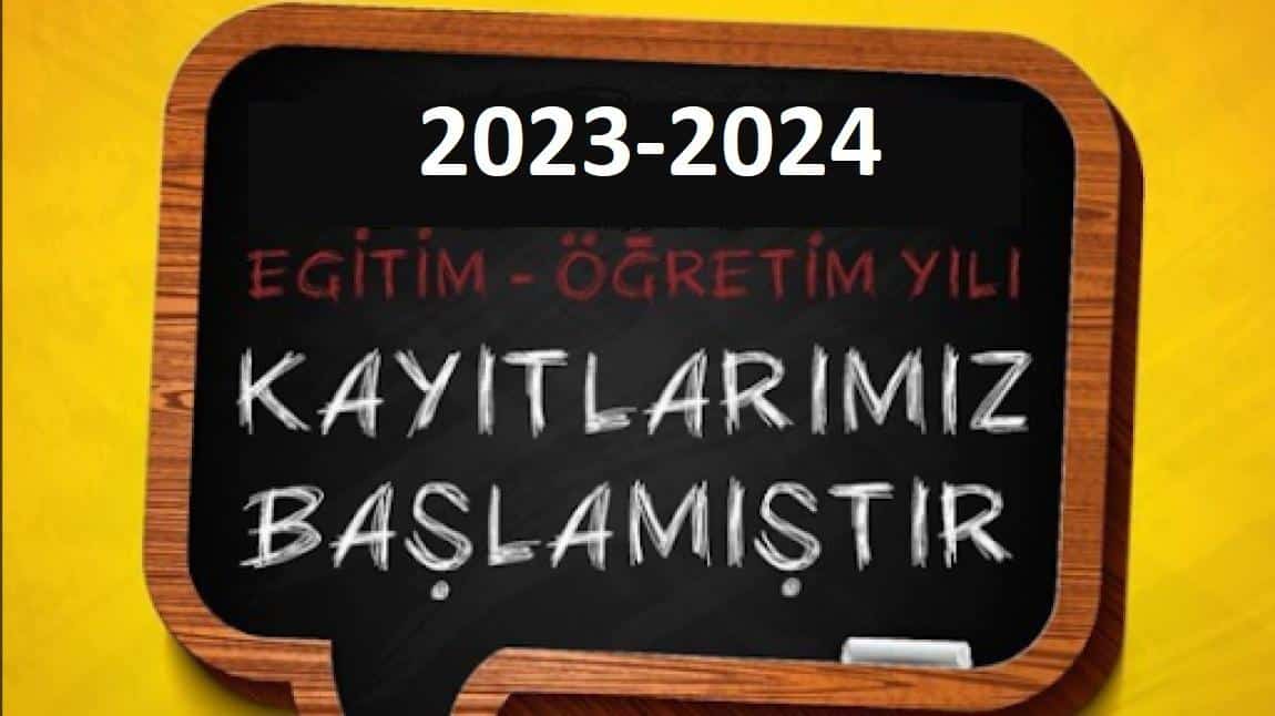 2023-2024 Eğitim-Öğretim Yılı kayıtlarımız başlamıştır.